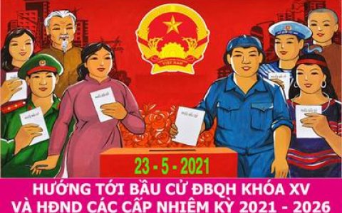 NHỮNG ĐIỀU CẦN BIẾT VỀ BẦU CỬ ĐẠI BIỂU QUỐC HỘI KHÓA XV VÀ ĐẠI BIỂU HỘI ĐỒNG NHÂN DÂN CÁC CẤP NHIỆM KỲ 2021-2026